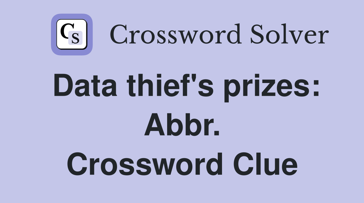 Data thief's prizes: Abbr. Crossword Clue