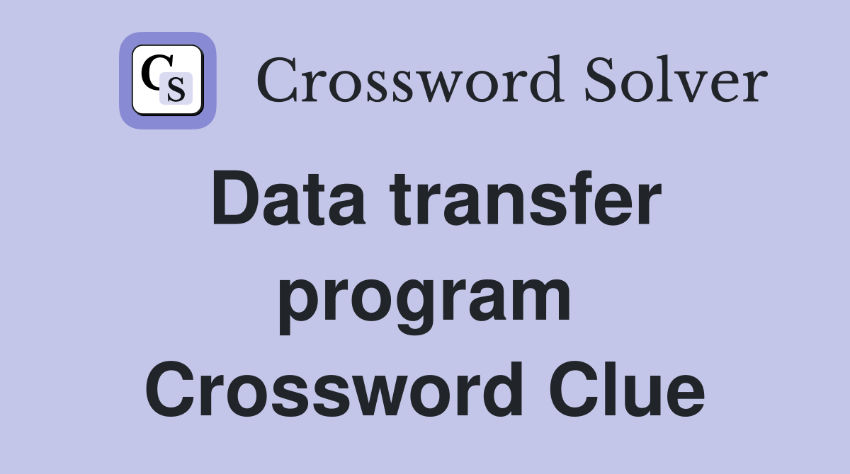 Data transfer program Crossword Clue