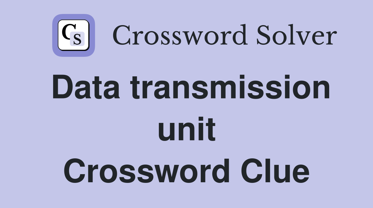 Data transmission unit Crossword Clue