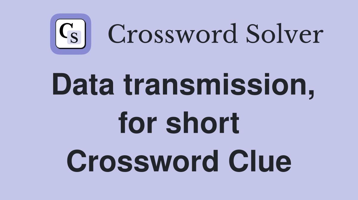 Data transmission, for short Crossword Clue