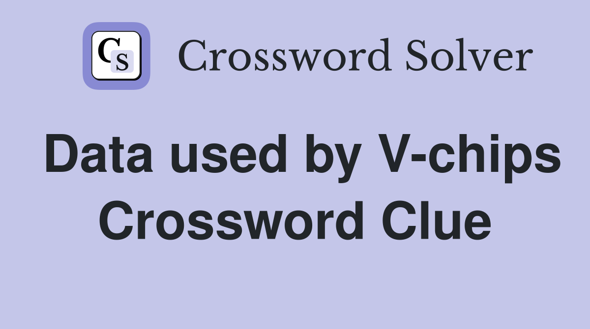 Data used by V-chips Crossword Clue