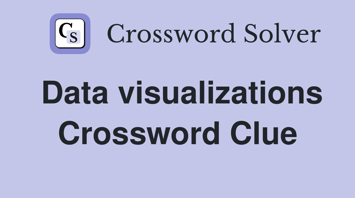 Data visualizations Crossword Clue