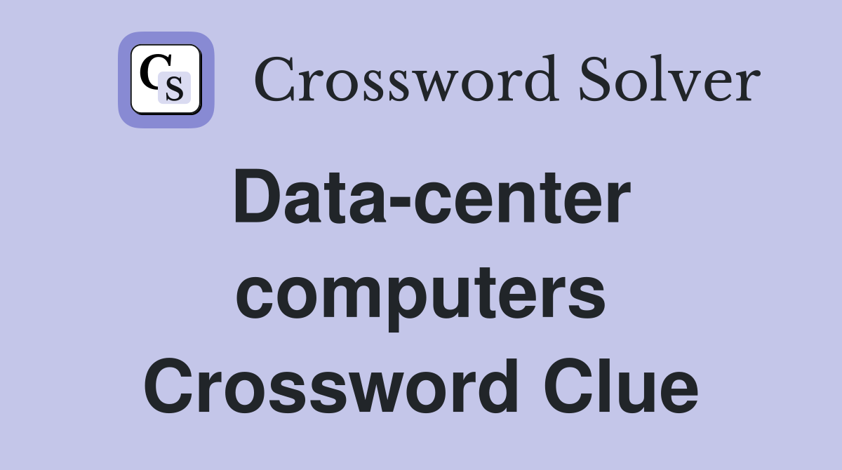 Data-center computers Crossword Clue