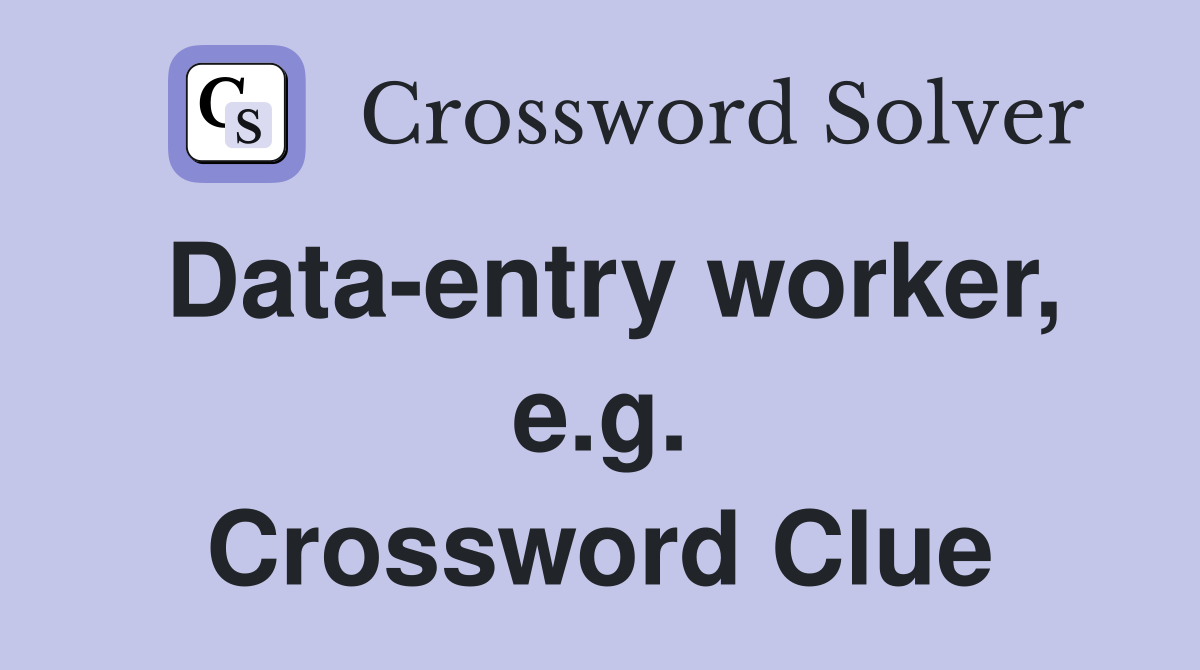 Data-entry worker, e.g. Crossword Clue