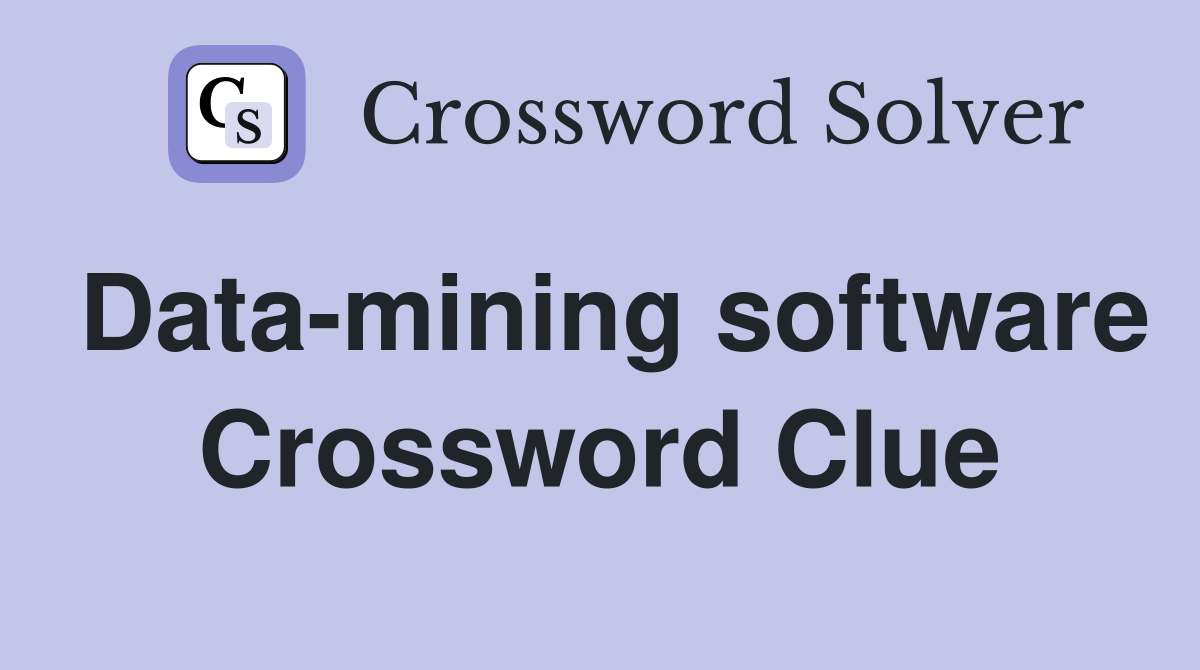 Data-mining software Crossword Clue
