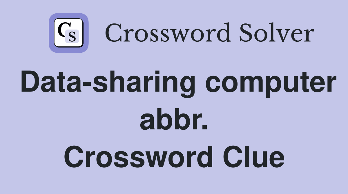 Data-sharing computer abbr. Crossword Clue