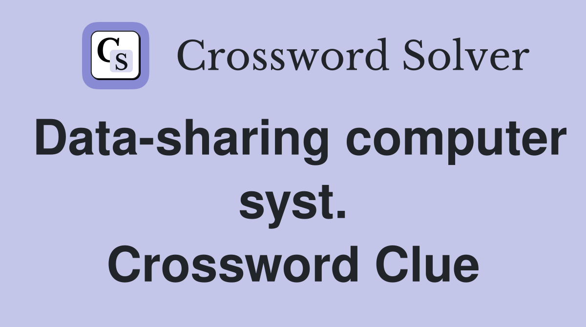 Data-sharing computer syst. Crossword Clue