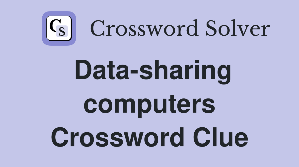 Data-sharing computers Crossword Clue