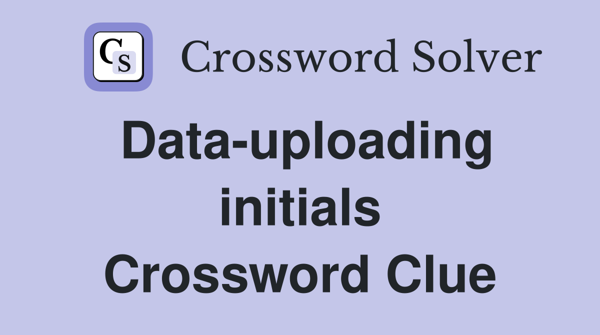 Data-uploading initials Crossword Clue