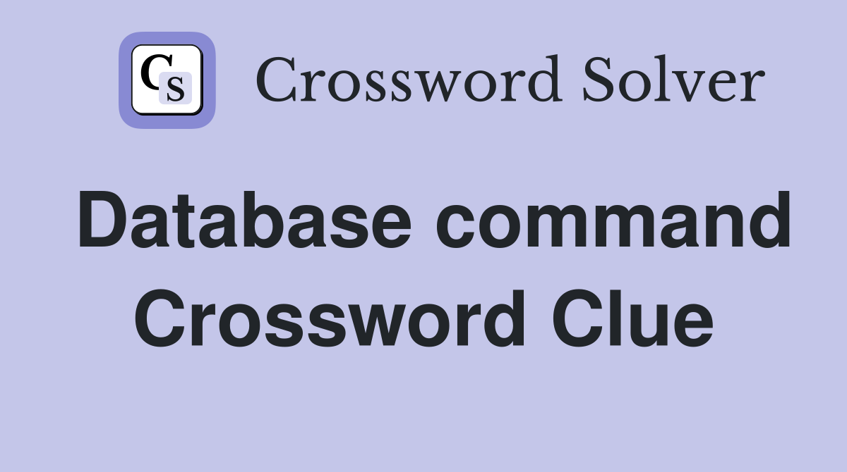 Database command Crossword Clue