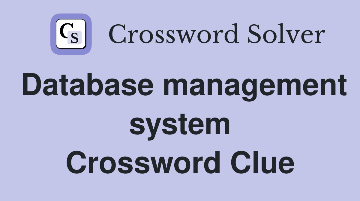 Database management system Crossword Clue