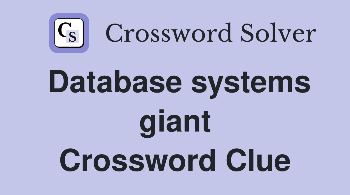 Database systems giant Crossword Clue