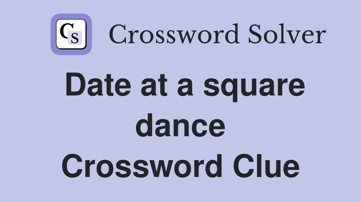 Date at a square dance Crossword Clue