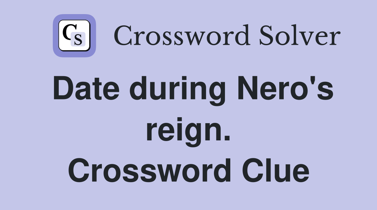 Date during Nero's reign. Crossword Clue