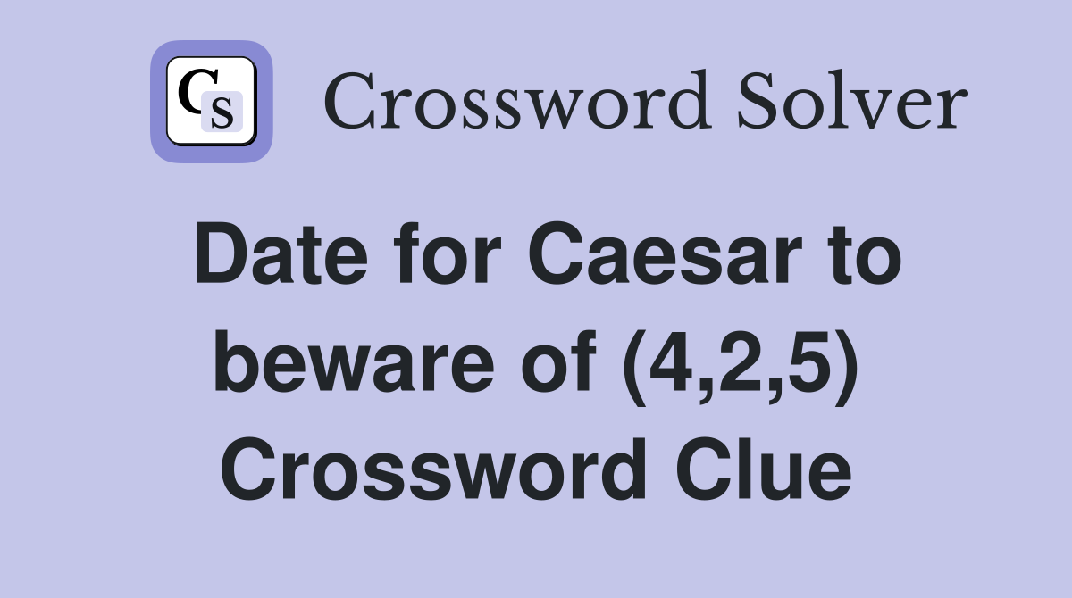 Date for Caesar to beware of (4,2,5) Crossword Clue