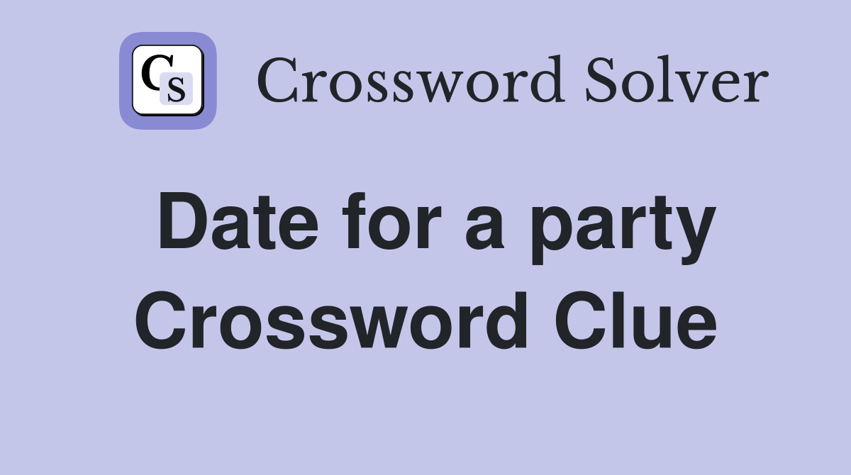 Date for a party Crossword Clue