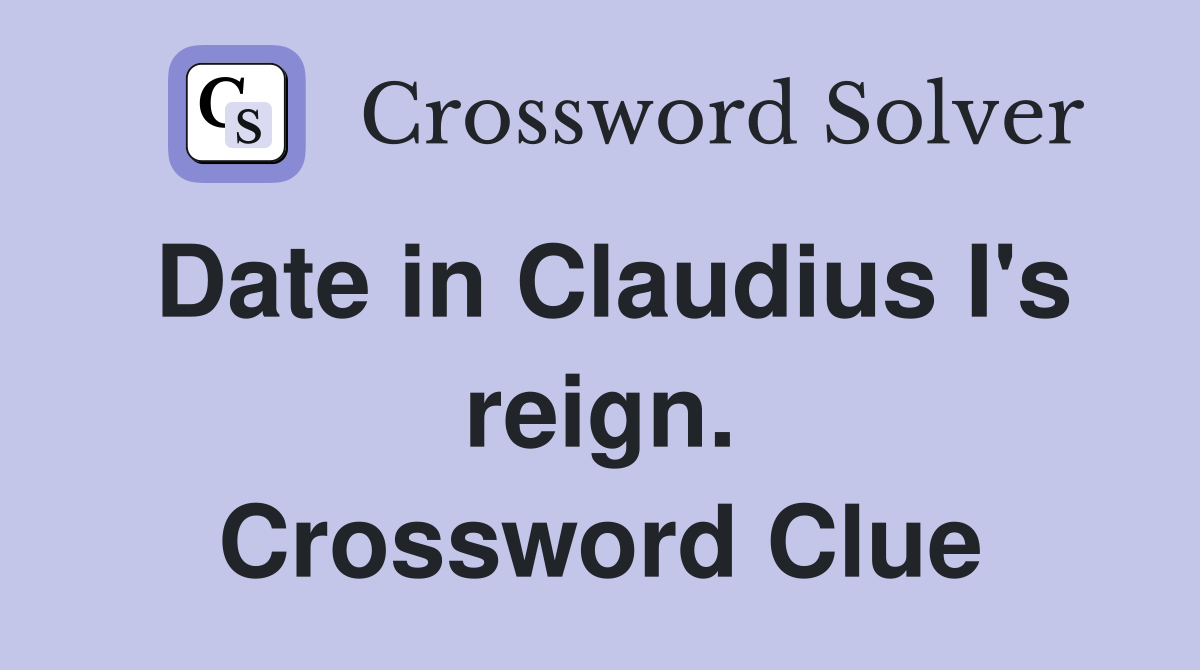 Date in Claudius I's reign. Crossword Clue