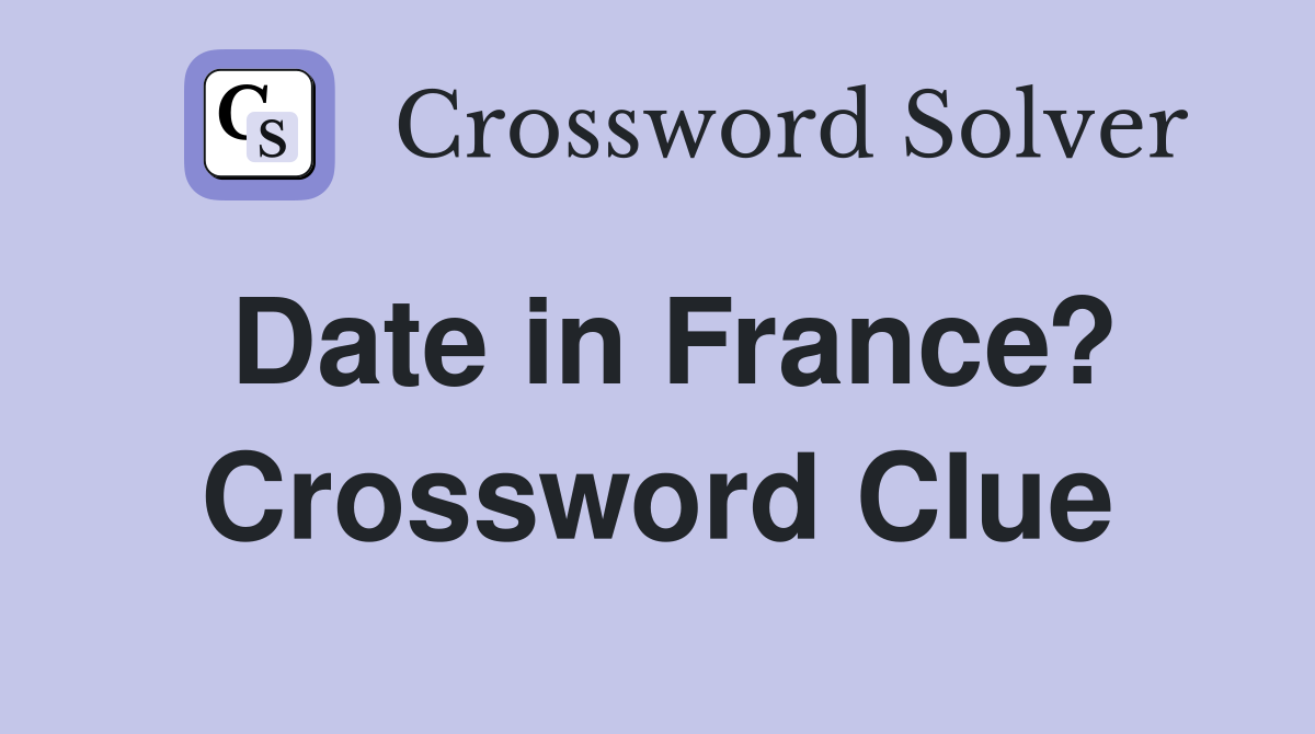 Date in France? Crossword Clue