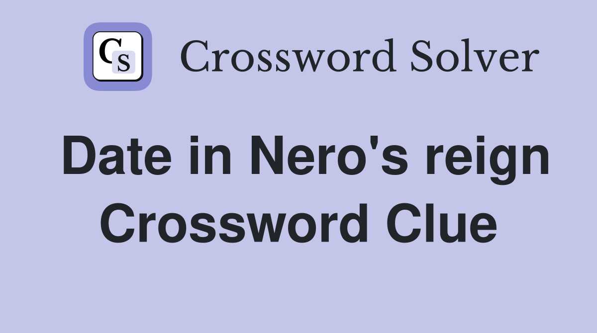 Date in Nero's reign Crossword Clue