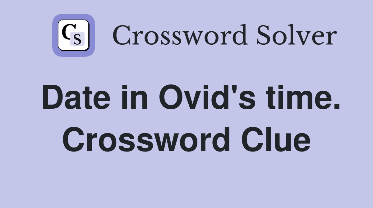 Date in Ovid's time. Crossword Clue