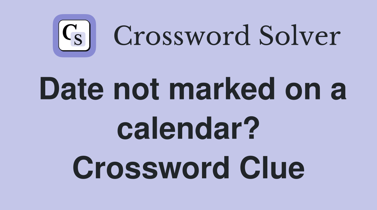 Date not marked on a calendar? Crossword Clue