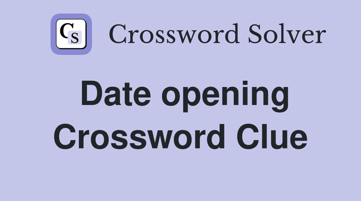 Date opening Crossword Clue