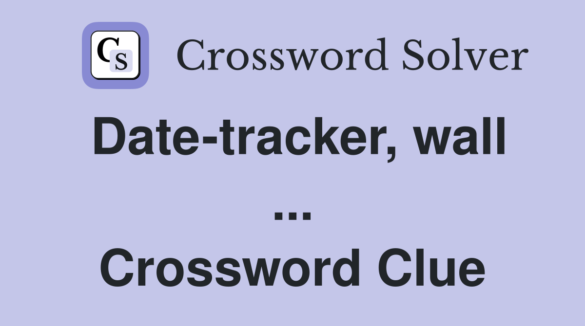 Date-tracker, wall ... Crossword Clue
