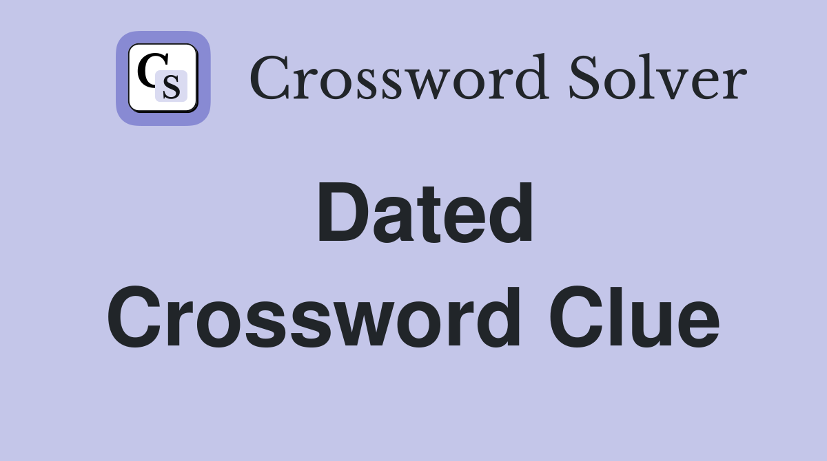 Dated Crossword Clue