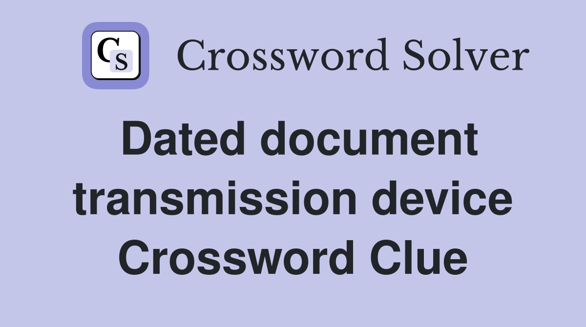 Dated document transmission device Crossword Clue