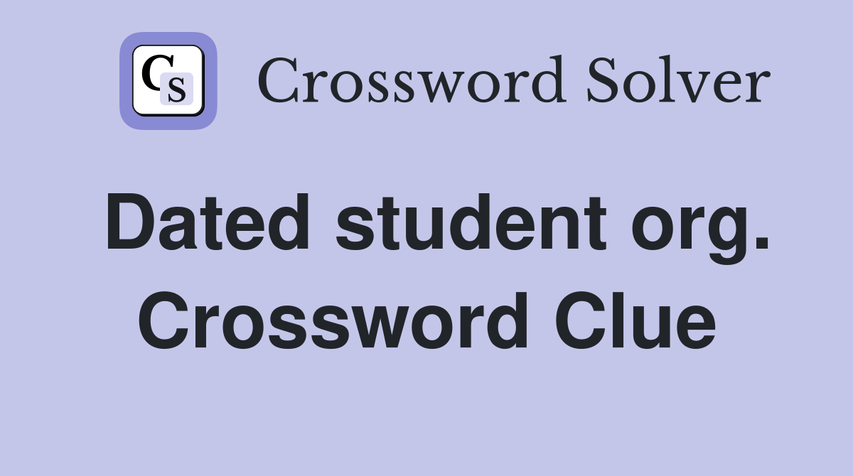 Dated student org. Crossword Clue
