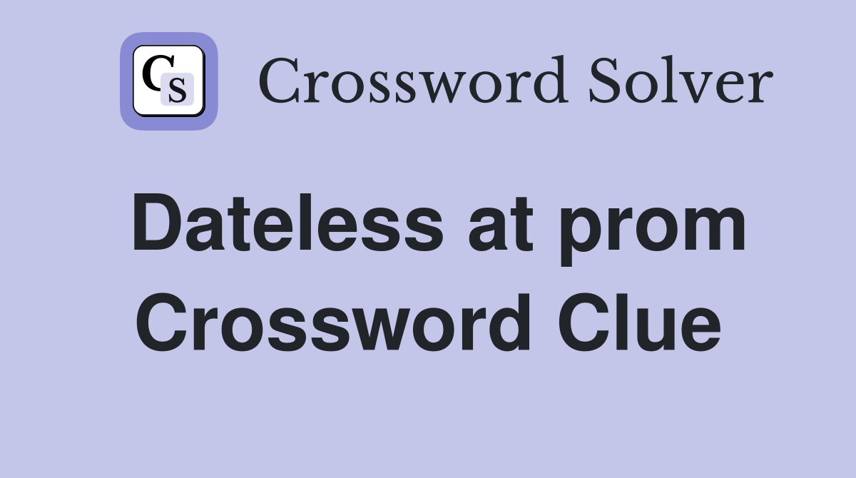 Dateless at prom Crossword Clue