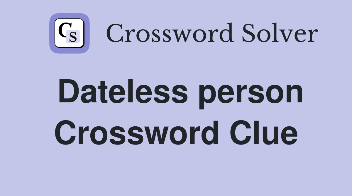 Dateless person Crossword Clue