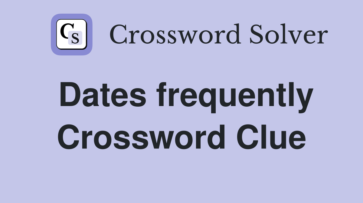 Dates frequently Crossword Clue