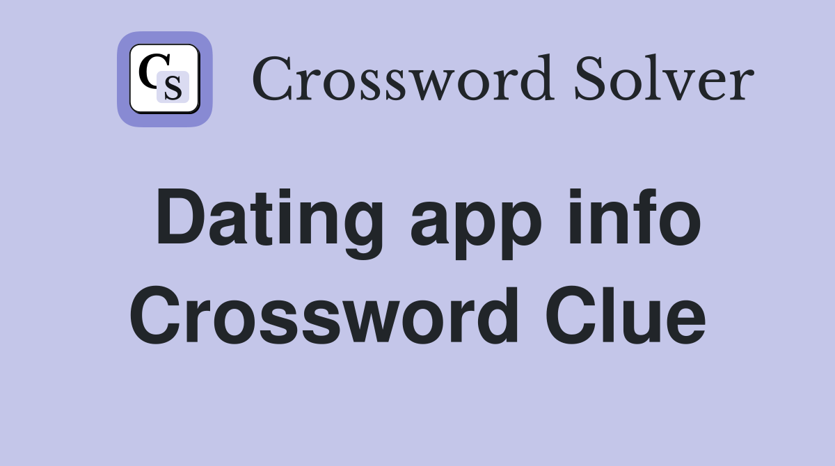 Dating app info Crossword Clue