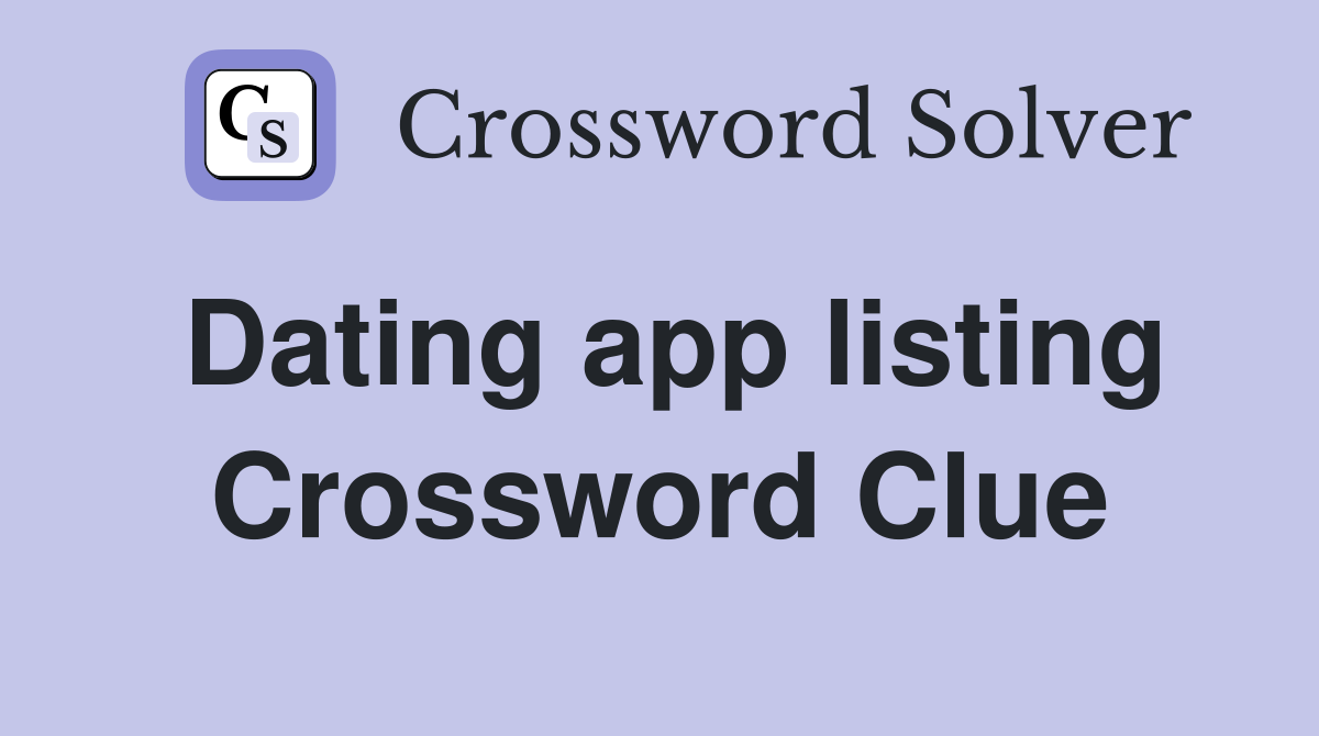 Dating app listing Crossword Clue