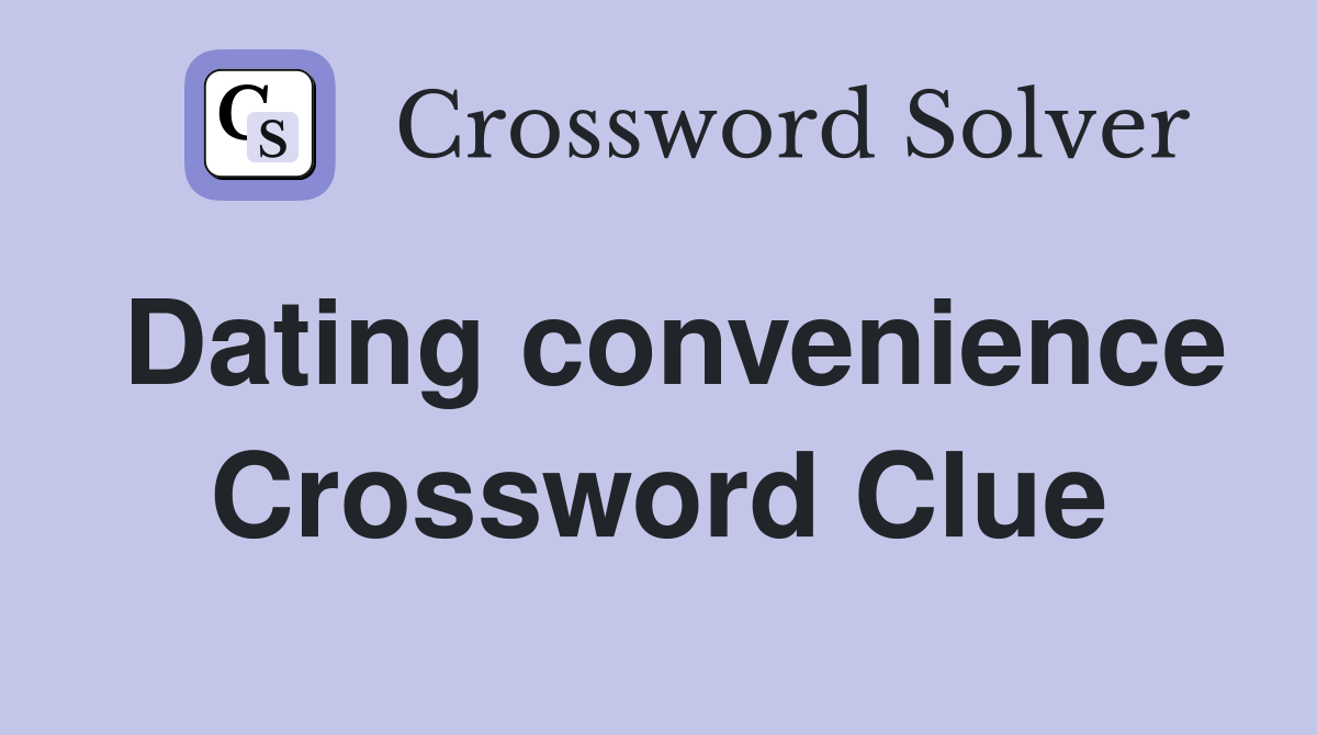 Dating convenience Crossword Clue