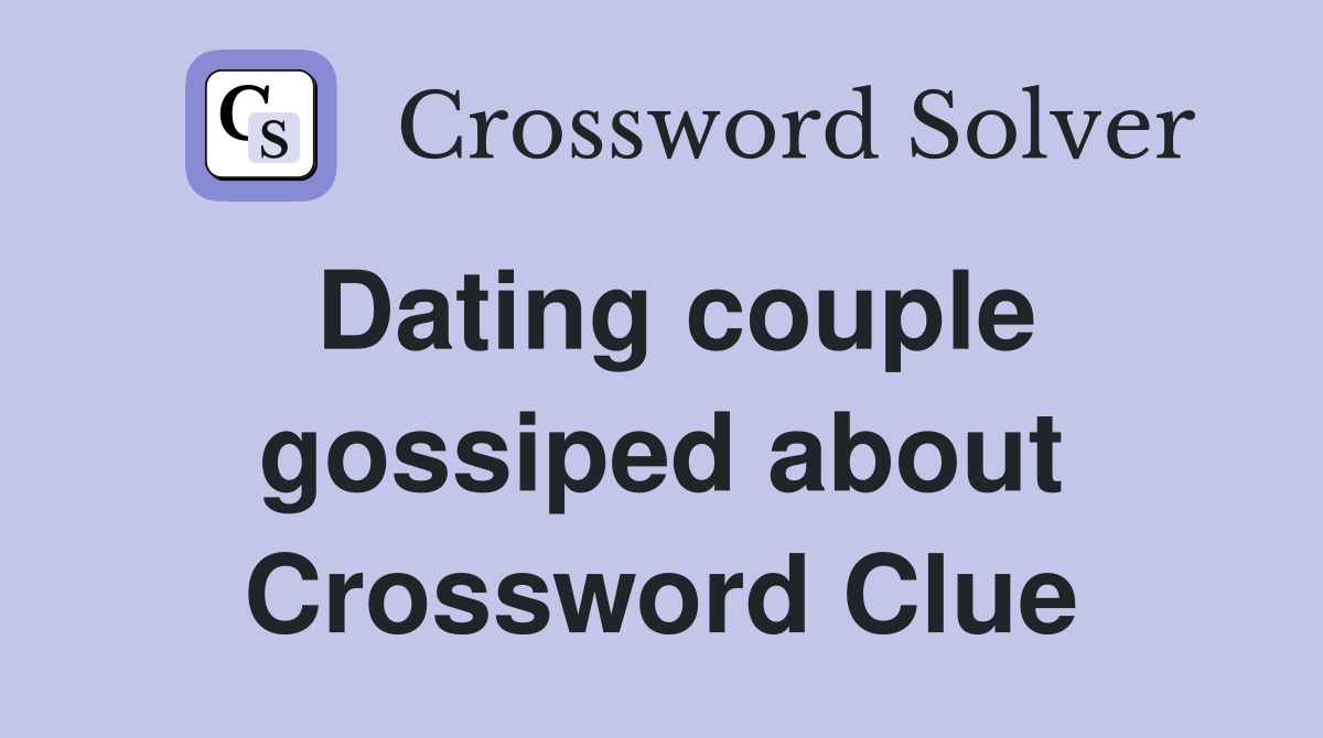 Dating couple gossiped about Crossword Clue