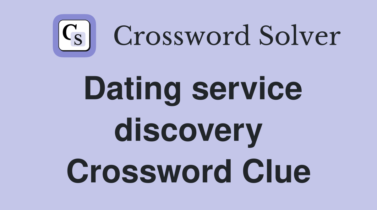 Dating service discovery Crossword Clue