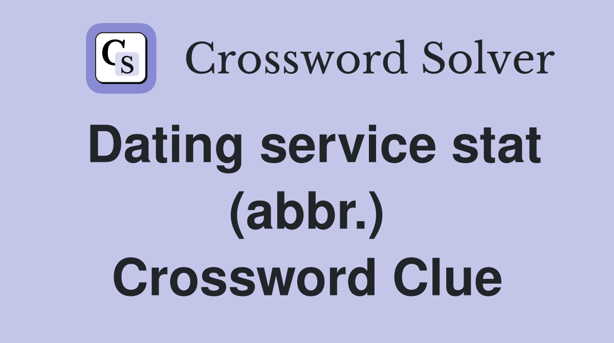 Dating service stat (abbr.) Crossword Clue