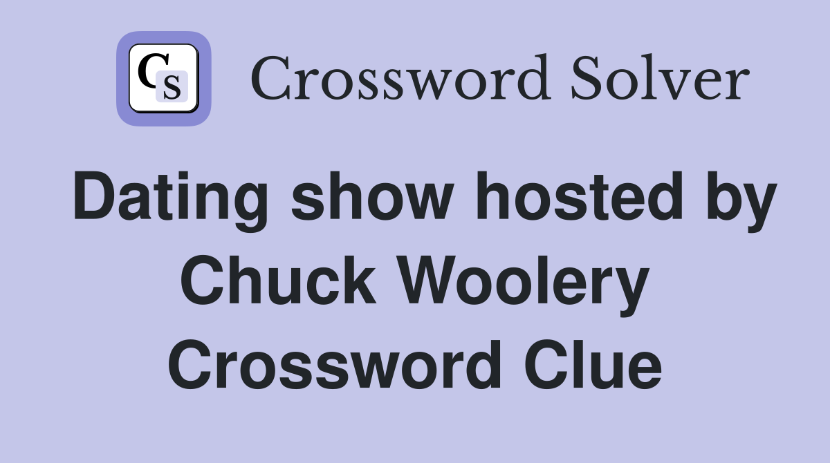 Dating show hosted by Chuck Woolery Crossword Clue