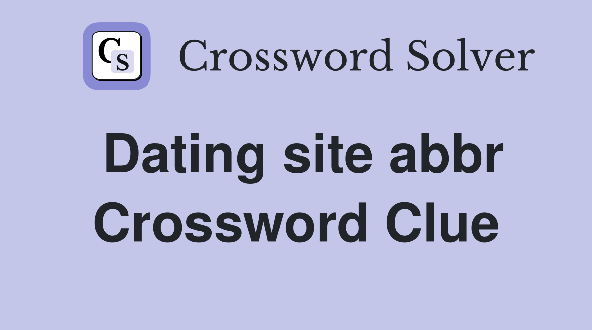 Dating site abbr Crossword Clue