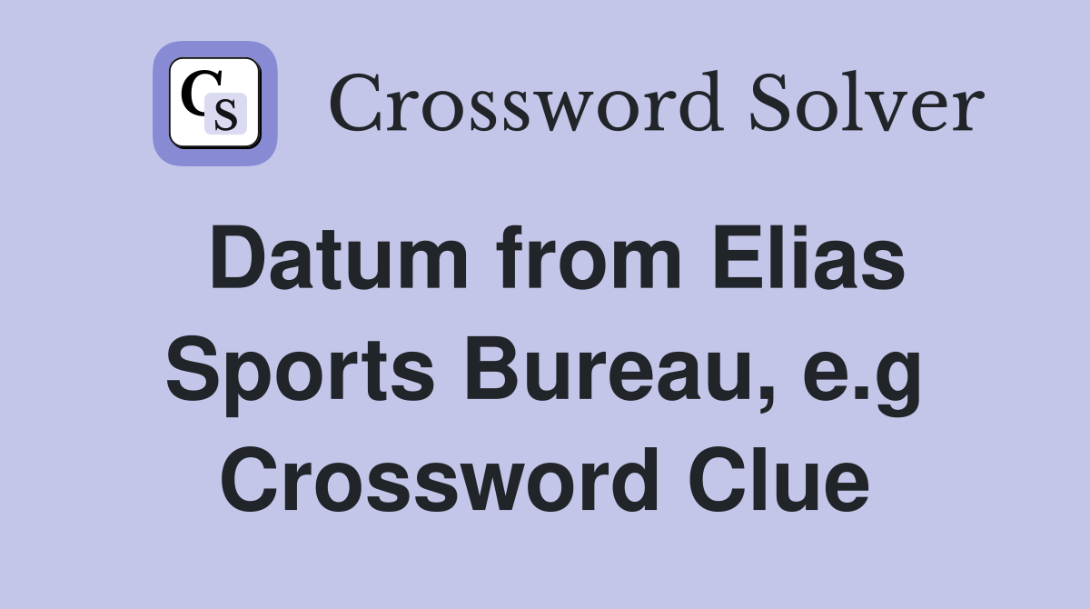 Datum from Elias Sports Bureau, e.g Crossword Clue