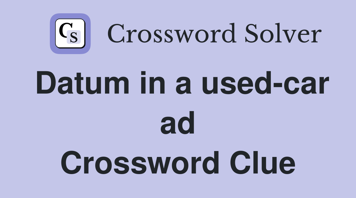 Datum in a used-car ad Crossword Clue