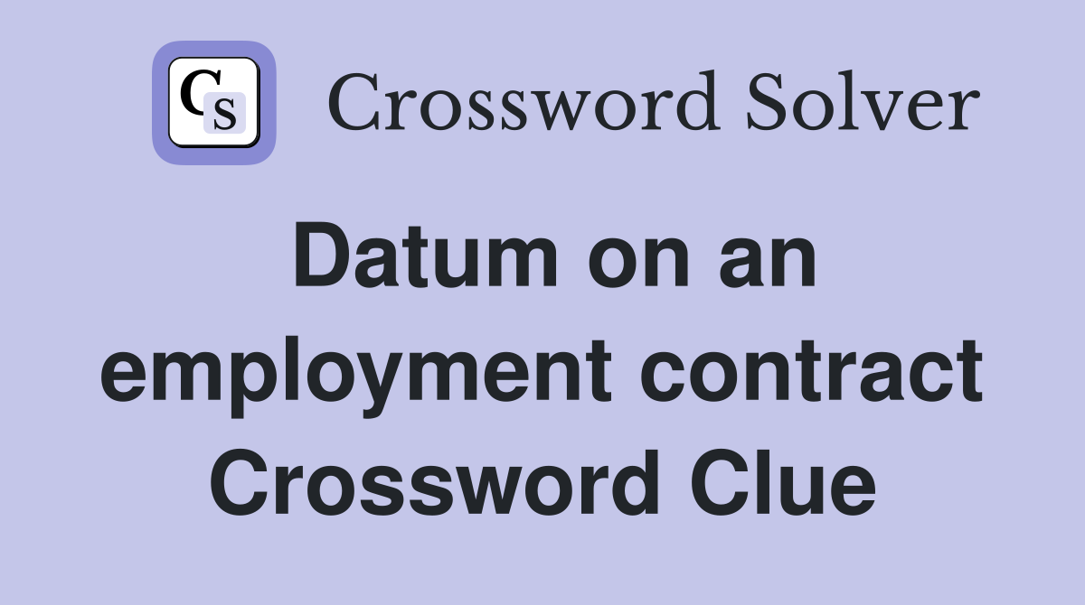 Datum on an employment contract Crossword Clue