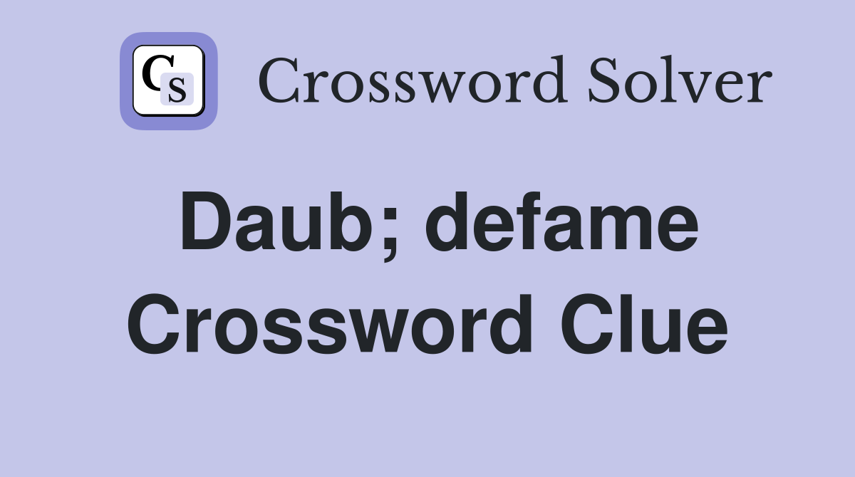 Daub; defame Crossword Clue