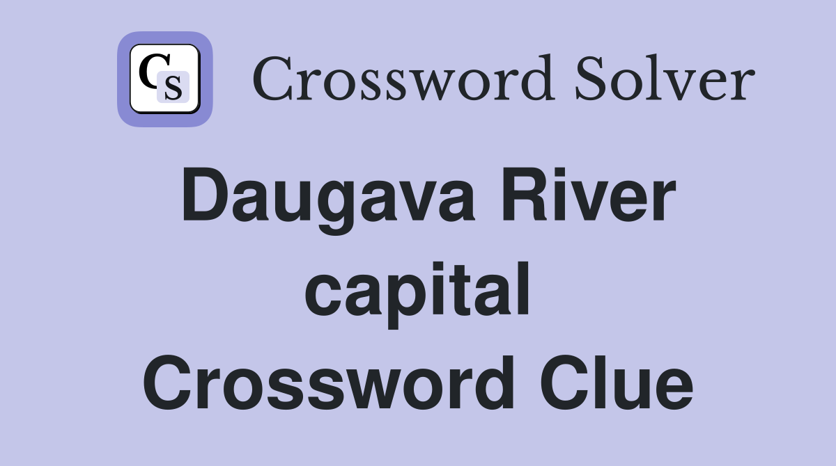 Daugava River capital Crossword Clue