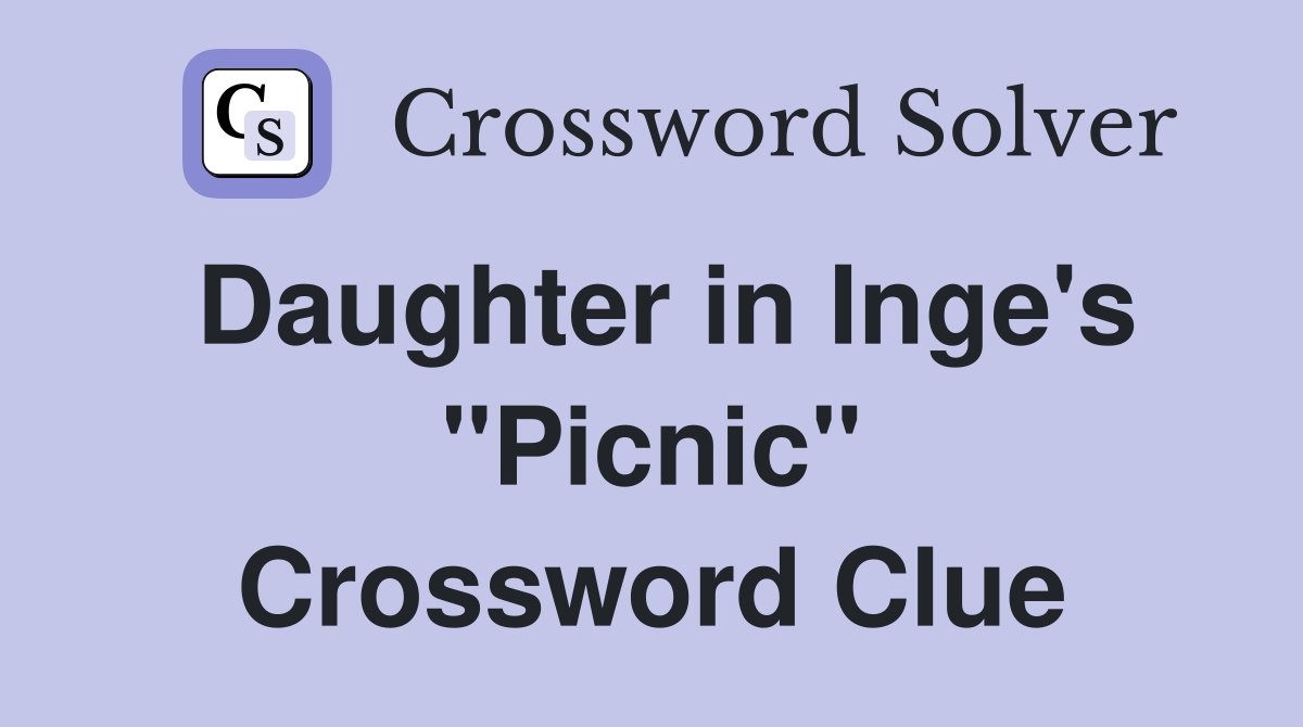 Daughter in Inge's "Picnic" Crossword Clue