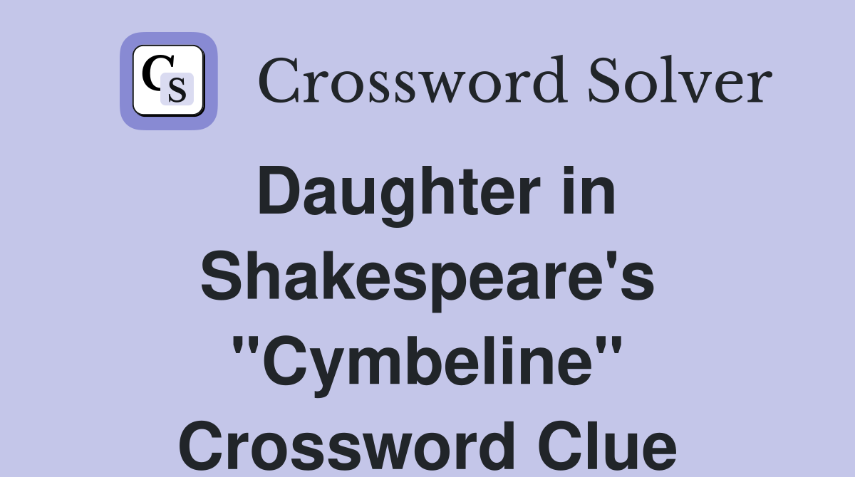 Daughter in Shakespeare's "Cymbeline" Crossword Clue