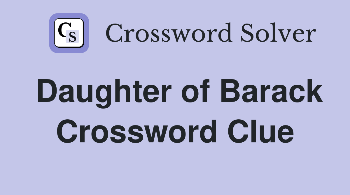 Daughter of Barack Crossword Clue