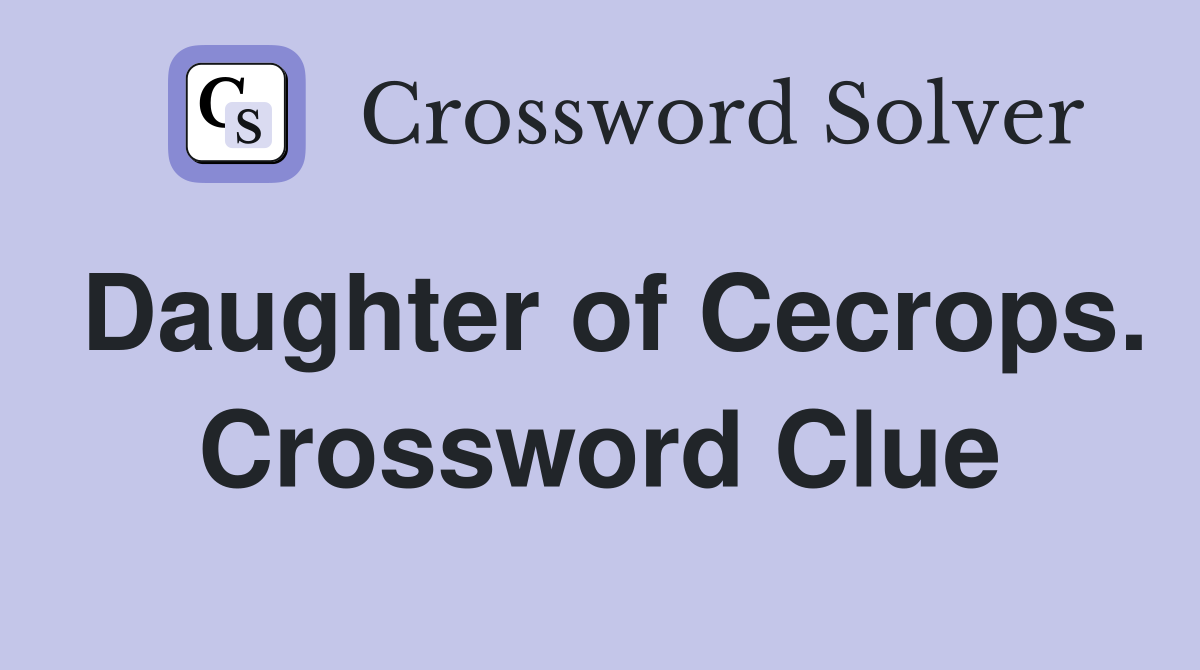 Daughter of Cecrops. Crossword Clue